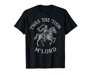 'Twas the 'Tism M'Lord Medieval Knight On Horseback FUNNY T-Shirt