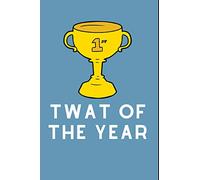 Twat Of The Year: Lined Funny Office Notebook, Journal, notepad to write in. Funny gift or alternative to a card, Secret Santa