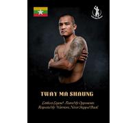 Tway Ma Shaung - Lethwei Legend: A 6 x 9 inch, 120-page warrior notebook inspired by the lion-hearted master of the 9 limbs
