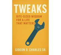 Tweaks: Bite-Sized Wisdom for a Life That Matters