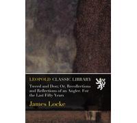 Tweed and Don; Or, Recollections and Reflections of an Angler. For the Last Fifty Years