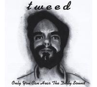 Tweed - Only You Can Hear the Dirty Sound