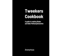 Tweekers Cookbook: A guide to making Shake and Bake Methamphetamine