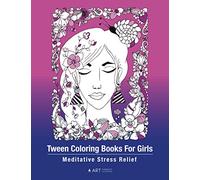 Tween Coloring Books For Girls: Meditative Stress Relief: Colouring Pages For Relaxation, Tweens, Preteens, Ages 8-12 , Detailed Zendoodle Drawings, Calming Art Therapy Activity, Mindfulness Practice