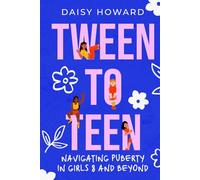 Tween to Teen: Navigating Puberty in Girls 8 and Beyond