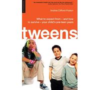 Tweens: What to expect from - and how to survive - your child's pre-teen years