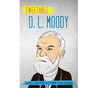 Tweetable D. L. Moody: Quips, Quotes & Other One-Liners
