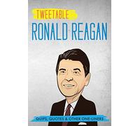 Tweetable Ronald Reagan: Quips, Quotes & Other One-Liners