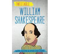 Tweetable William Shakespeare: Quips, Quotes & Other One-Liners