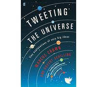 Tweeting the Universe: Tiny Explanations of Very Big Ideas