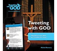Tweeting with God: #Big Bang, Prayer, Bible, Sex, Crusades, Sin, Career