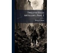 Twelfth Field Artillery, Part 2