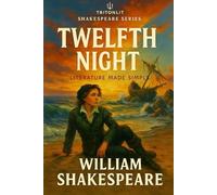 Twelfth Night: Annotated Student Edition: The Complete Text with “What’s Just Happened?” Summaries, Context Snapshots, Quote Analysis, and A-Level ... Ideal for GCSE, A-Level and Independent Study