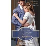 Twelfth Night at Longbourn: Given Good Principles Vol 4: Volume 4