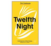 Twelfth Night: Contemporary Critical Essays: 115 (New Casebooks)