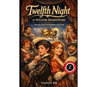 Twelfth Night: Full Play Translated to Modern English (Easy to Read)