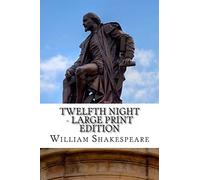 Twelfth Night - Large Print Edition: or What You Will: A Play