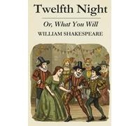 Twelfth Night: Or, What You Will