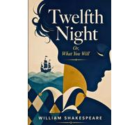 TWELFTH NIGHT: OR, WHAT YOU WILL