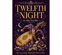 Twelfth Night: Or, What You Will