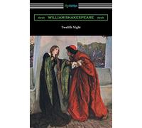 Twelfth Night, or What You Will (Annotated by Henry N. Hudson with an Introduction by Charles Harold Herford)