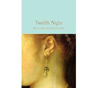 Twelfth Night: William Shakespeare: 40 (Macmillan Collector's Library, 40)