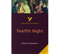 Twelfth Night: York Notes Advanced - everything you need to study and prepare for the 2027, 2028 exams