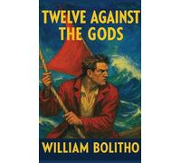 Twelve Against the Gods: A Positronic Book