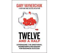 Twelve and a Half: Leveraging the Emotional Ingredients Necessary for Business Success