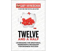 Twelve and a Half: Leveraging the Emotional Ingredients Necessary for Business Success