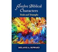 Twelve Biblical Characters: Trials and Triumphs
