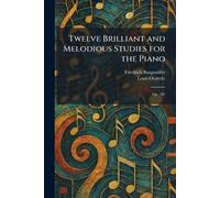 Twelve Brilliant and Melodious Studies for the Piano: Op. 105