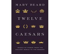 Twelve Caesars: Images of Power from the Ancient World to the Modern (Bollingen Series)