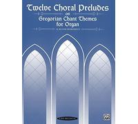Twelve Choral Preludes on Gregorian Chant Themes by Demessieux, Jeanne (1995) Paperback