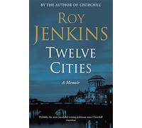 Twelve Cities: A Personal Memoir