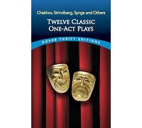 Twelve Classic One-Act Plays: Chekhov, Strindberg, Synge and Others (Thrift Editions)