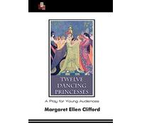 Twelve Dancing Princesses: A Play for Young Audiences