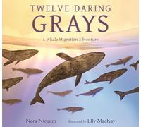 Twelve Daring Grays: A Whale Migration Adventure