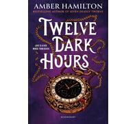 Twelve Dark Hours : From the bestselling author of SEVEN DEADLY THORNS