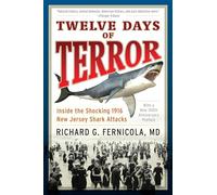 Twelve Days of Terror: Inside the Shocking 1916 New Jersey Shark Attacks