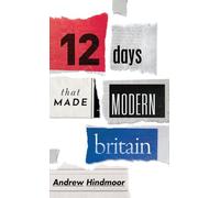 Twelve Days that Made Modern Britain