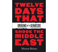 Twelve Days That Shook the Middle East : Origins of a Genocide