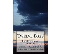 Twelve Days: Twelve short stories