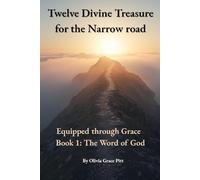 Twelve Divine Treasures for the Narrow road: Equipped through Grace (Twelve Divine Treasure for the Narrow road)