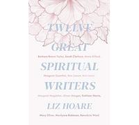 Twelve Great Spiritual Writers: Finding God in Prayer and Discipleship