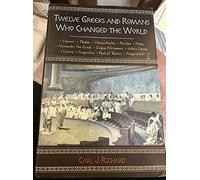 Twelve Greeks and Romans Who Changed the World