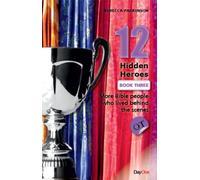 Twelve hidden heroes (OT) Book 3: More Bible people who lived behind the scenes (Twelve Hidden Heroes Old Testament)