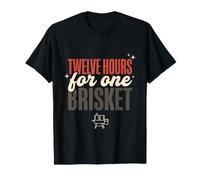Twelve Hours for One Brisket Funny BBQ Grilling Gift T-Shirt