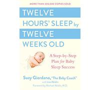 Twelve Hours Sleep by Twelve Weeks Old: A Step by Step - HardBack NEW Giordano,