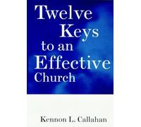 Twelve Keys to an Effective Church: Strategic Planning for Mission (The Kennon Callahan Resources Library for Effective Churches)
